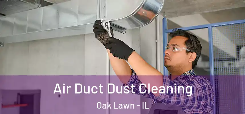  Air Duct Dust Cleaning Oak Lawn - IL