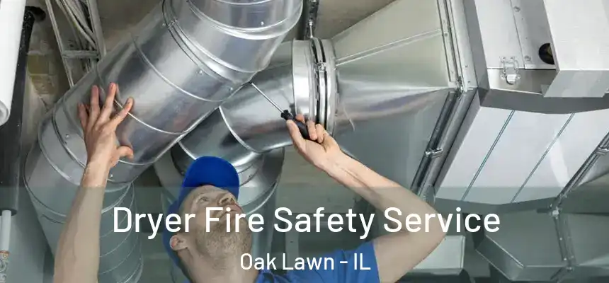 Dryer Fire Safety Service Oak Lawn - IL