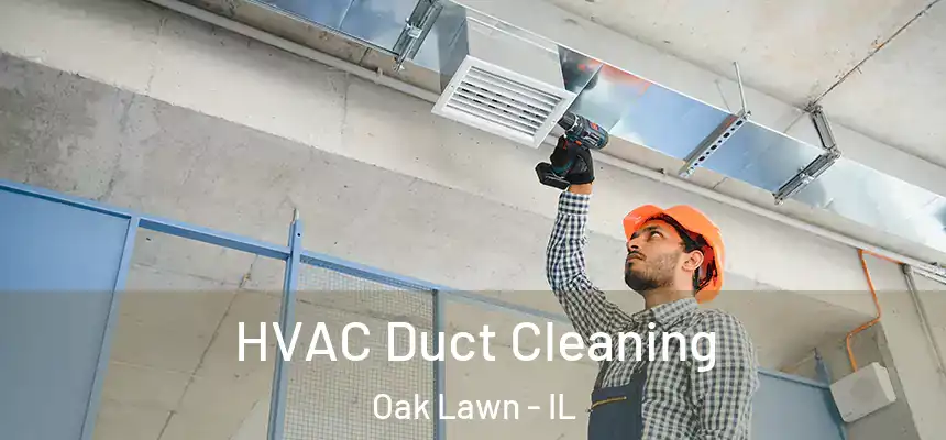 HVAC Duct Cleaning Oak Lawn - IL