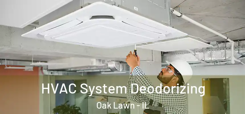 HVAC System Deodorizing Oak Lawn - IL