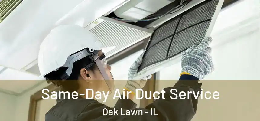 Same-Day Air Duct Service Oak Lawn - IL
