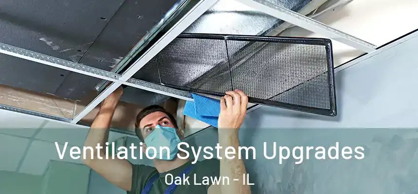 Ventilation System Upgrades Oak Lawn - IL